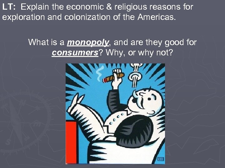 LT: Explain the economic & religious reasons for exploration and colonization of the Americas.