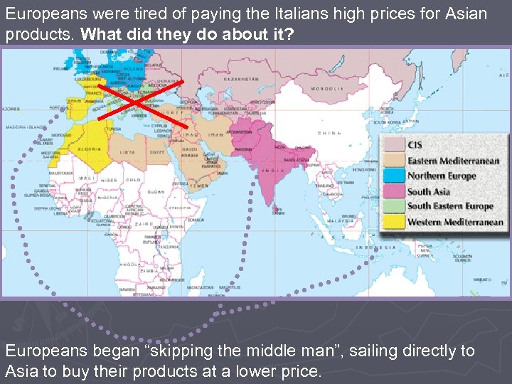 Europeans were tired of paying the Italians high prices for Asian products. What did