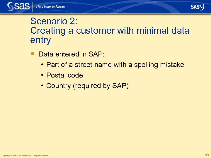 Scenario 2: Creating a customer with minimal data entry § Data entered in SAP: