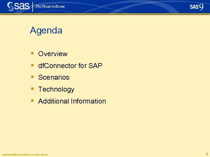 Agenda § § § Overview df. Connector for SAP Scenarios Technology Additional Information Copyright