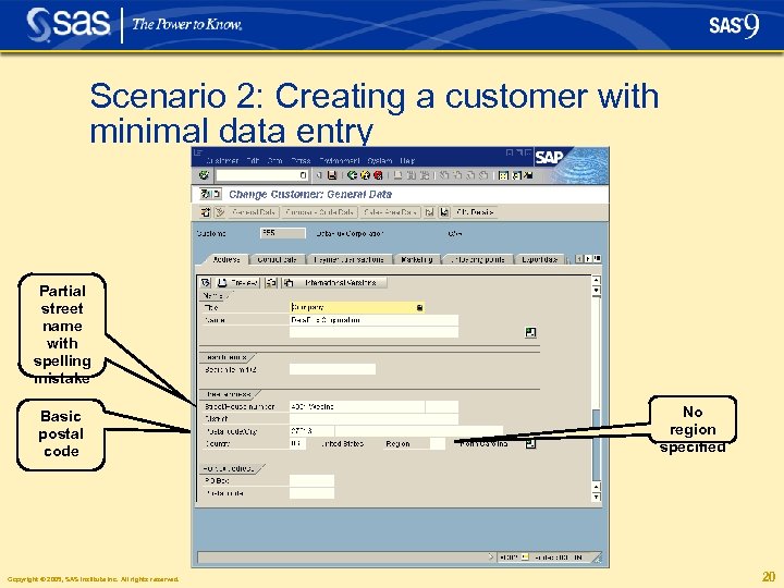 Scenario 2: Creating a customer with minimal data entry Partial street name with spelling