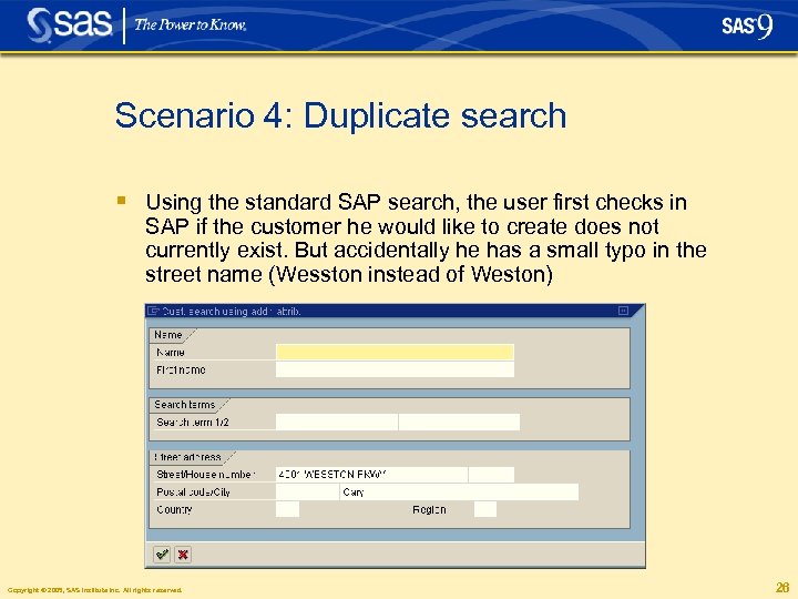 Scenario 4: Duplicate search § Using the standard SAP search, the user first checks