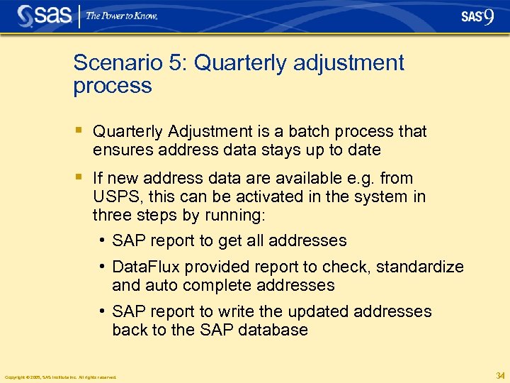 Scenario 5: Quarterly adjustment process § Quarterly Adjustment is a batch process that ensures