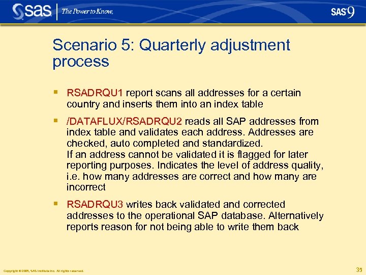 Scenario 5: Quarterly adjustment process § RSADRQU 1 report scans all addresses for a