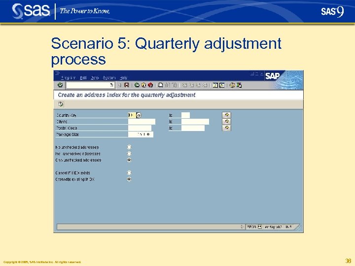 Scenario 5: Quarterly adjustment process Copyright © 2005, SAS Institute Inc. All rights reserved.