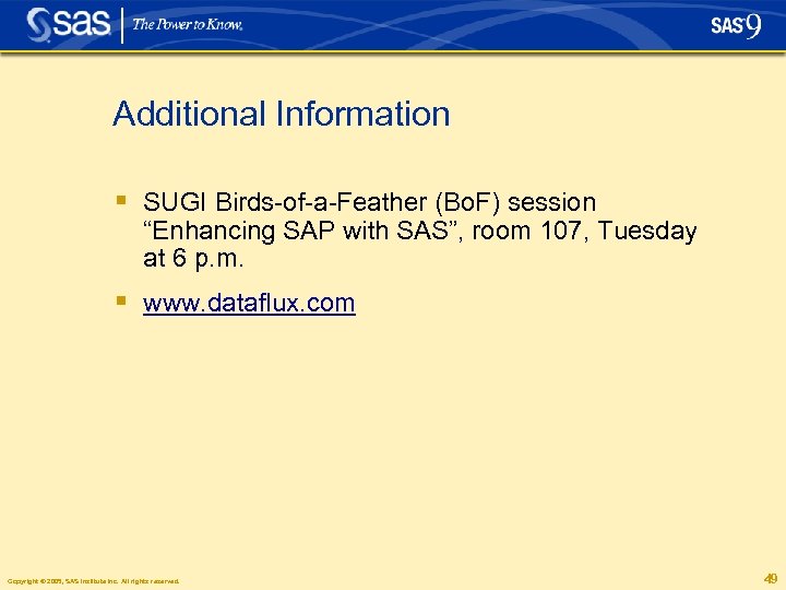 Additional Information § SUGI Birds-of-a-Feather (Bo. F) session “Enhancing SAP with SAS”, room 107,