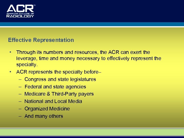 Effective Representation • Through its numbers and resources, the ACR can exert the leverage,