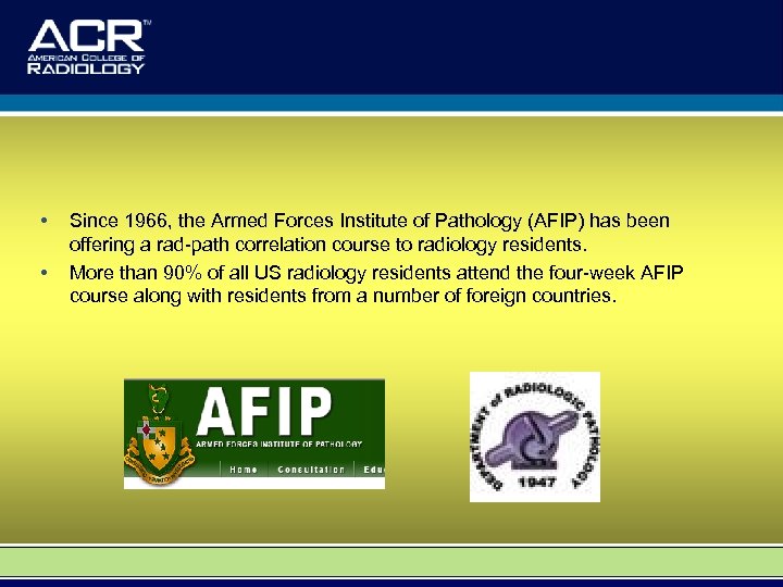  • • Since 1966, the Armed Forces Institute of Pathology (AFIP) has been