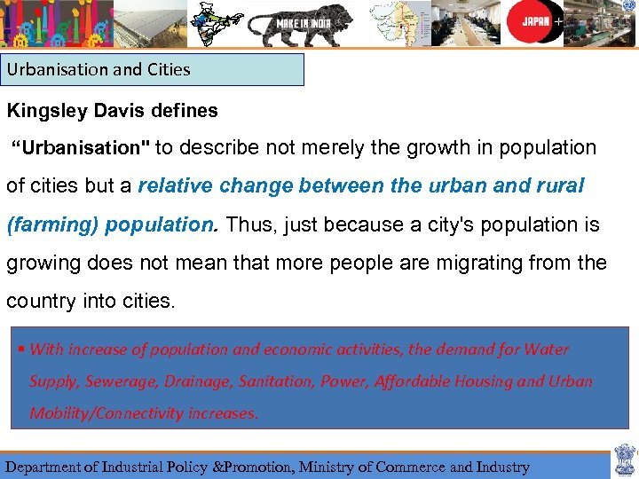 Urbanisation and Cities Kingsley Davis defines “Urbanisation" to describe not merely the growth in