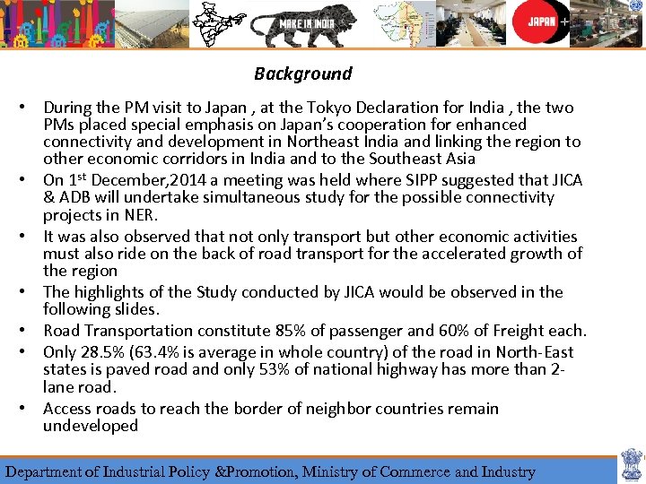 Background • During the PM visit to Japan , at the Tokyo Declaration for