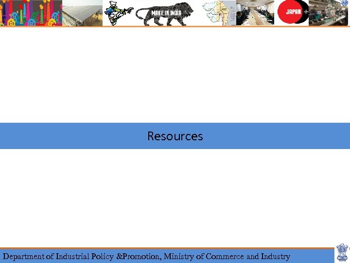 Resources Department of Industrial Policy &Promotion, Ministry of Commerce and Industry 