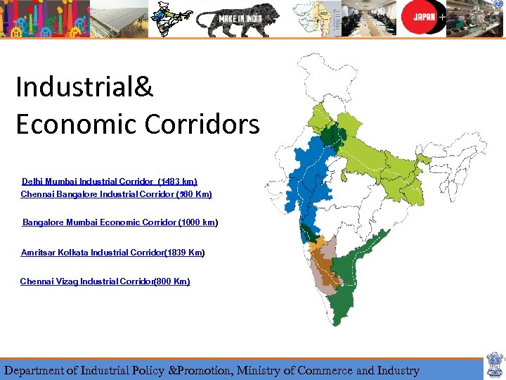 Industrial& Economic Corridors Delhi Mumbai Industrial Corridor (1483 km) Chennai Bangalore Industrial Corridor (560