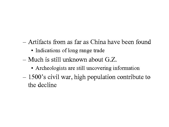 – Artifacts from as far as China have been found • Indications of long