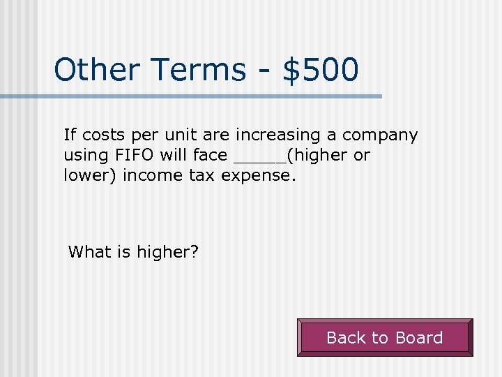 Other Terms - $500 If costs per unit are increasing a company using FIFO