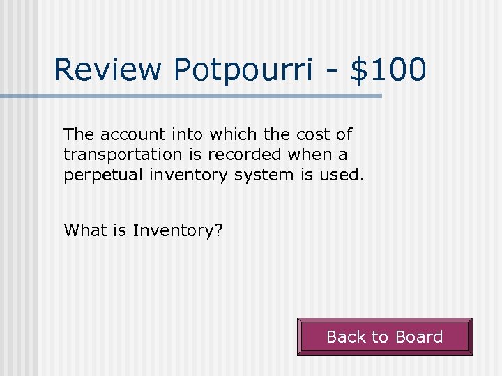 Review Potpourri - $100 The account into which the cost of transportation is recorded