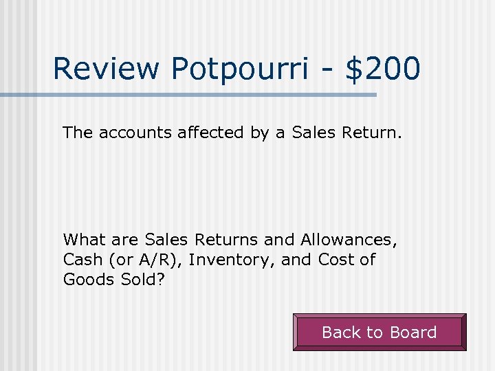 Review Potpourri - $200 The accounts affected by a Sales Return. What are Sales