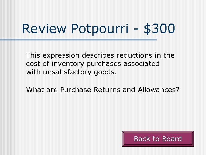 Review Potpourri - $300 This expression describes reductions in the cost of inventory purchases