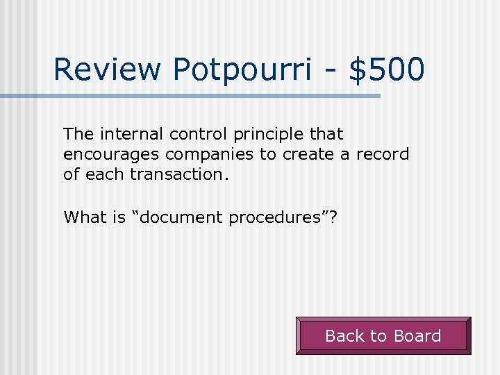 Review Potpourri - $500 The internal control principle that encourages companies to create a
