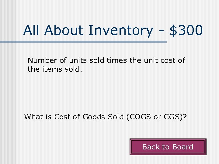 All About Inventory - $300 Number of units sold times the unit cost of