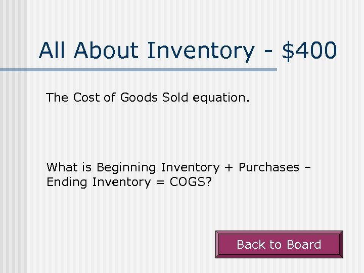 All About Inventory - $400 The Cost of Goods Sold equation. What is Beginning