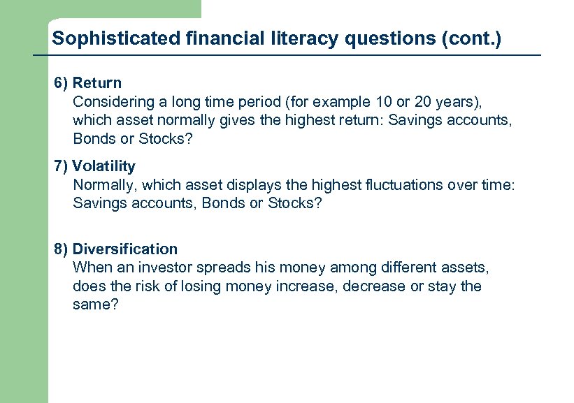 Sophisticated financial literacy questions (cont. ) 6) Return Considering a long time period (for