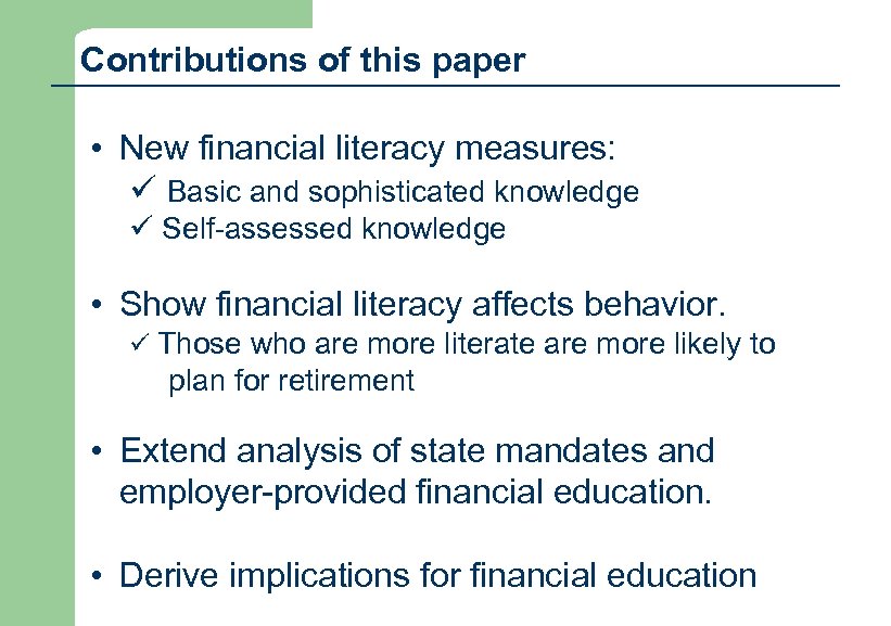 Contributions of this paper • New financial literacy measures: ü Basic and sophisticated knowledge