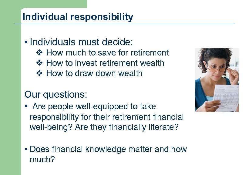 Individual responsibility • Individuals must decide: v How much to save for retirement v