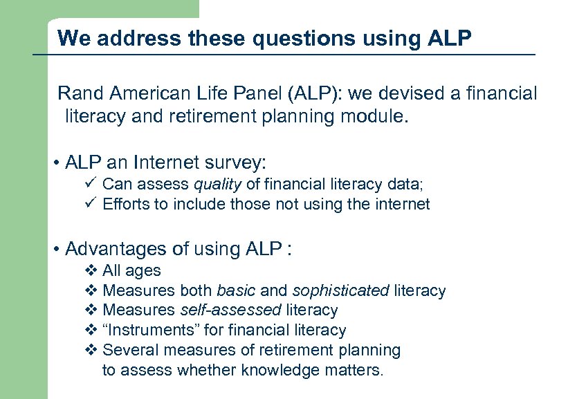 We address these questions using ALP Rand American Life Panel (ALP): we devised a
