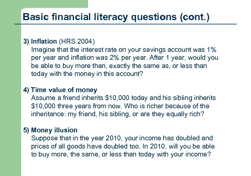 Basic financial literacy questions (cont. ) 3) Inflation (HRS 2004) Imagine that the interest