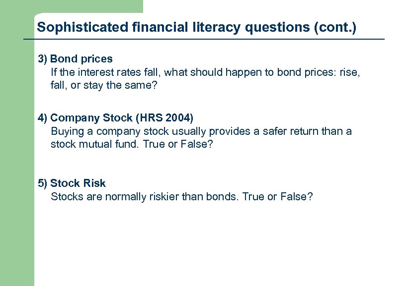 Sophisticated financial literacy questions (cont. ) 3) Bond prices If the interest rates fall,
