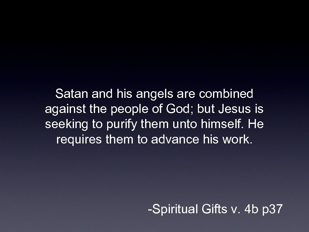 Satan and his angels are combined against the people of God; but Jesus is