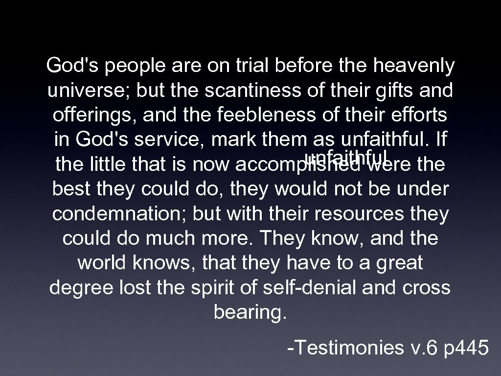 God's people are on trial before the heavenly universe; but the scantiness of their