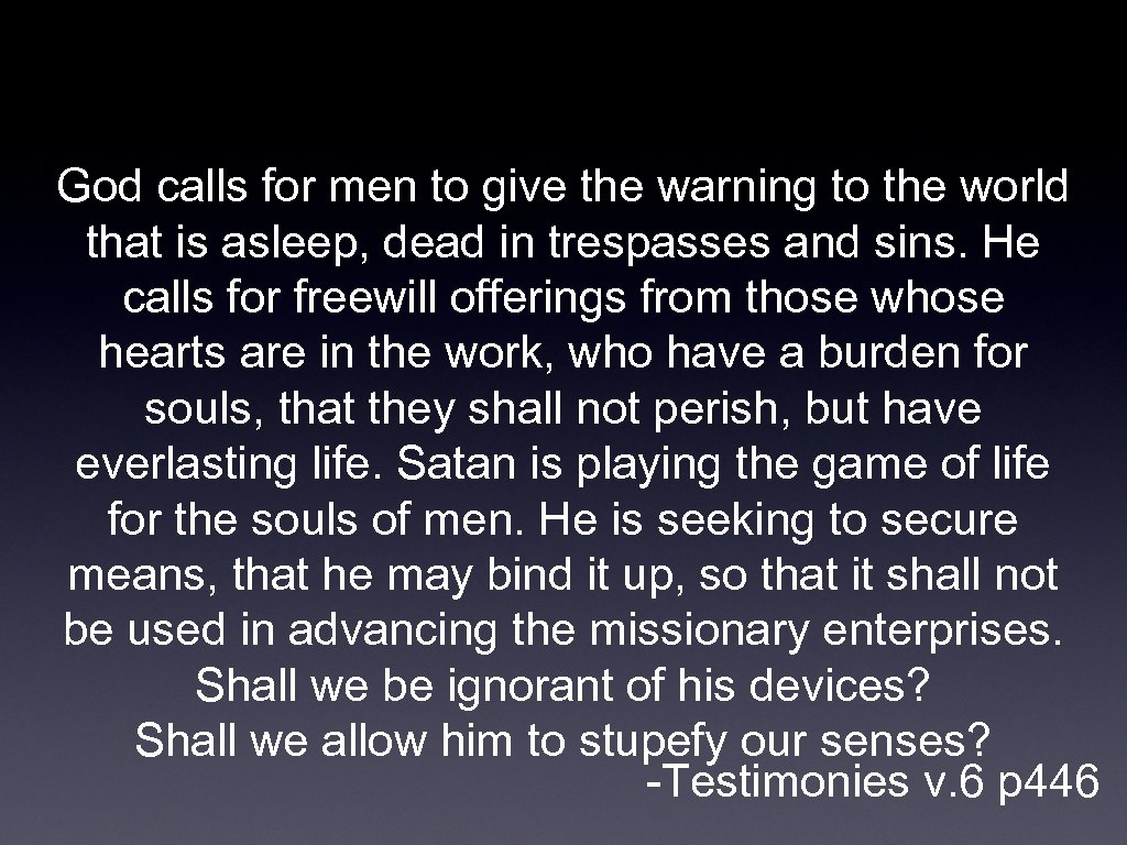 God calls for men to give the warning to the world that is asleep,