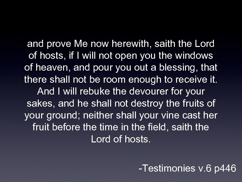 and prove Me now herewith, saith the Lord of hosts, if I will not