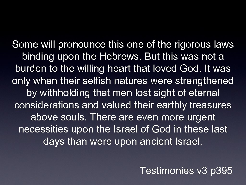 Some will pronounce this one of the rigorous laws binding upon the Hebrews. But