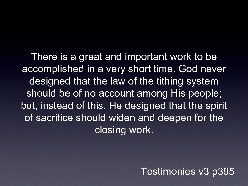 There is a great and important work to be accomplished in a very short