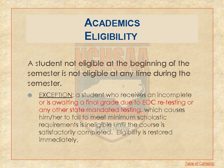 ACADEMICS ELIGIBILITY A student not eligible at the beginning of the semester is not