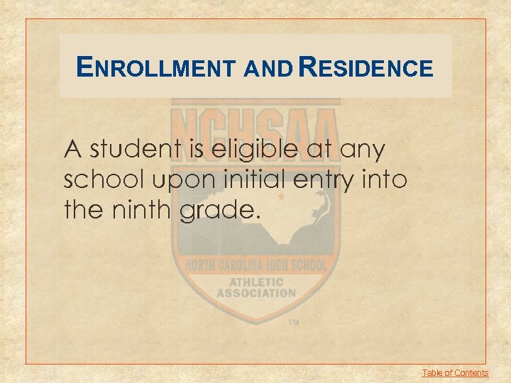 ENROLLMENT AND RESIDENCE A student is eligible at any school upon initial entry into