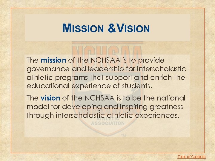 MISSION &VISION The mission of the NCHSAA is to provide governance and leadership for