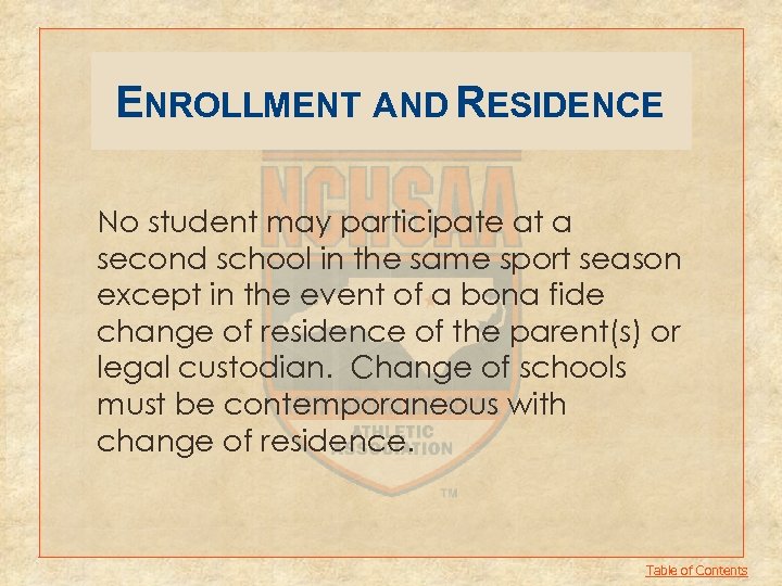 ENROLLMENT AND RESIDENCE No student may participate at a second school in the same