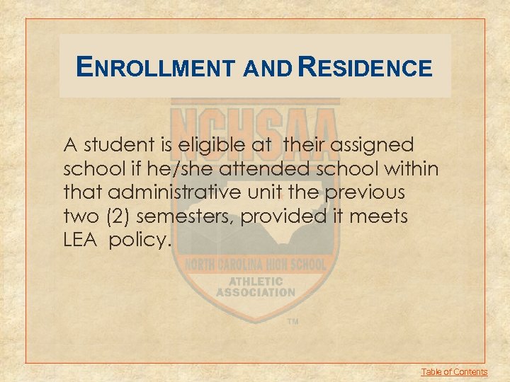 ENROLLMENT AND RESIDENCE A student is eligible at their assigned school if he/she attended