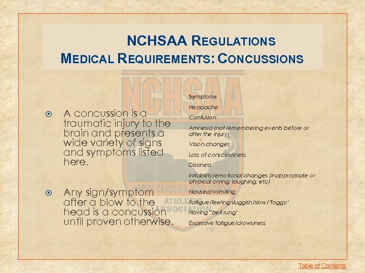 NCHSAA REGULATIONS MEDICAL REQUIREMENTS: CONCUSSIONS Symptoms A concussion is a traumatic injury to the