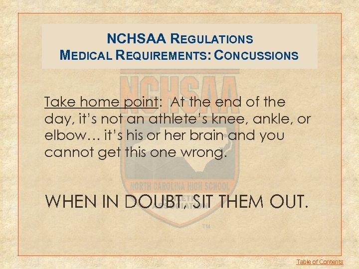 NCHSAA REGULATIONS MEDICAL REQUIREMENTS: CONCUSSIONS Take home point: At the end of the day,