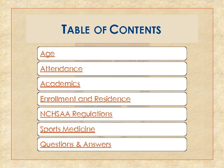 TABLE OF CONTENTS Age Attendance Academics Enrollment and Residence NCHSAA Regulations Sports Medicine Questions