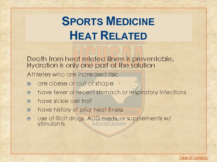 SPORTS MEDICINE HEAT RELATED Death from heat related illness is preventable. Hydration is only