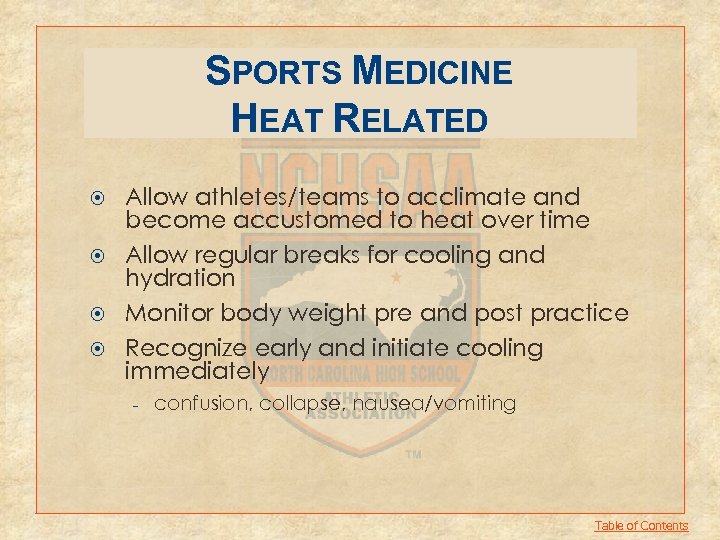 SPORTS MEDICINE HEAT RELATED Allow athletes/teams to acclimate and become accustomed to heat over