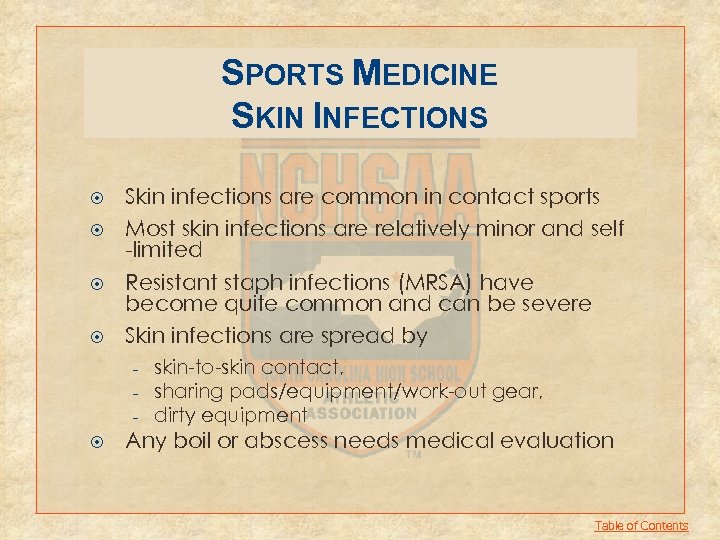 SPORTS MEDICINE SKIN INFECTIONS Skin infections are common in contact sports Most skin infections