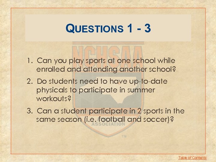 QUESTIONS 1 - 3 1. Can you play sports at one school while enrolled