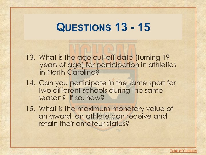 QUESTIONS 13 - 15 13. What is the age cut-off date (turning 19 years