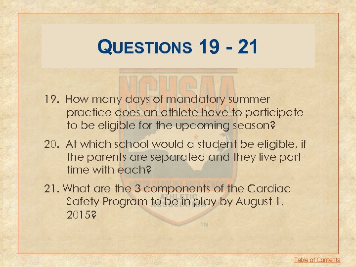 QUESTIONS 19 - 21 19. How many days of mandatory summer practice does an